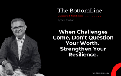 When Challenges Come, Don’t Question Your Worth. Strengthen Your Resilience